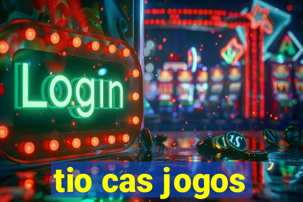 tio cas jogos